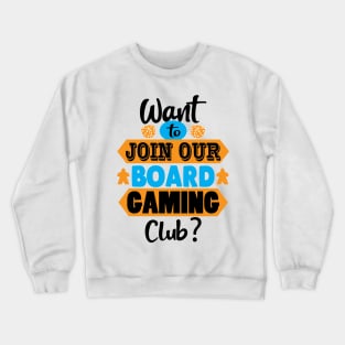 Want to Join Our Board Gaming Club Crewneck Sweatshirt